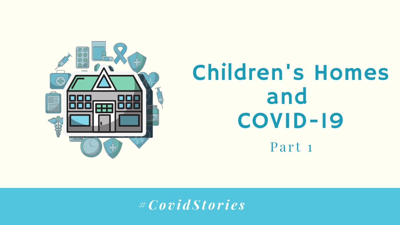 Children’s Homes and COVID-19 Part 1 – Operational Challenges
