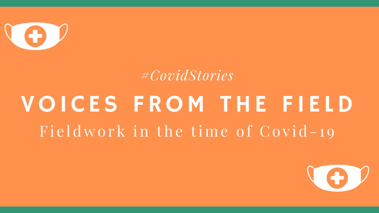 Covid Stories Fieldwork in the time of Covid-19 – An interview with Aaheli Gupta