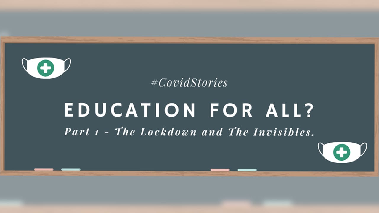 Education and COVID – Part 1 Lockdown and the Invisibles