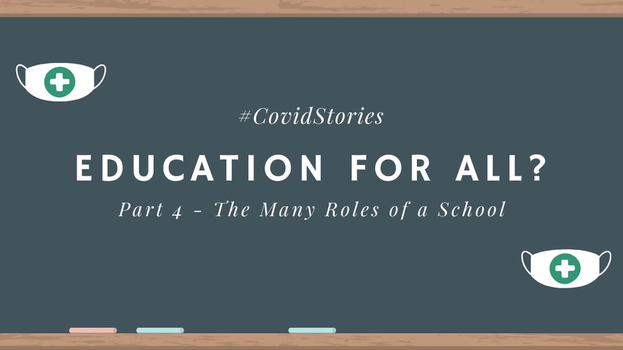 Education and COVID – Part 4 The Many Roles of a School