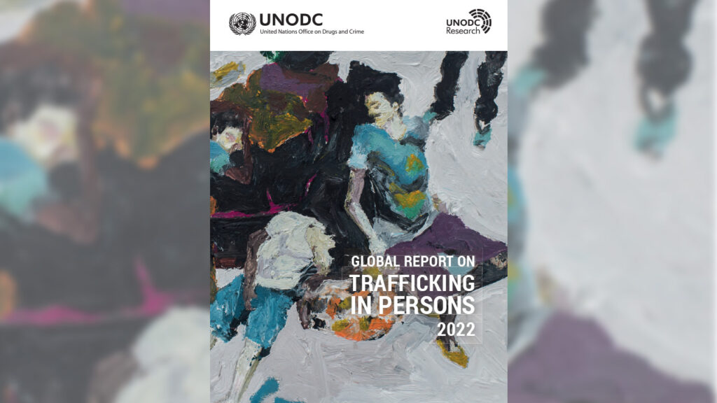 Global Report on Trafficking in Persons 2022- UNODC